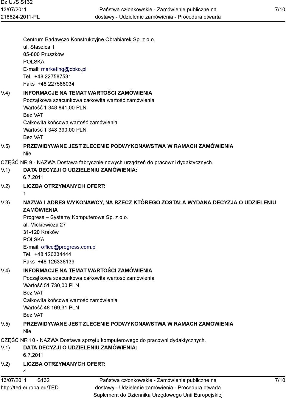 pracowni dydaktycznych. V.) DATA DECYZJI O UDZIELENIU : Progress Systemy Komputerowe Sp. z o.o. al. Mickiewicza 27 3-20 Kraków E-mail: office@progress.com.pl Tel.