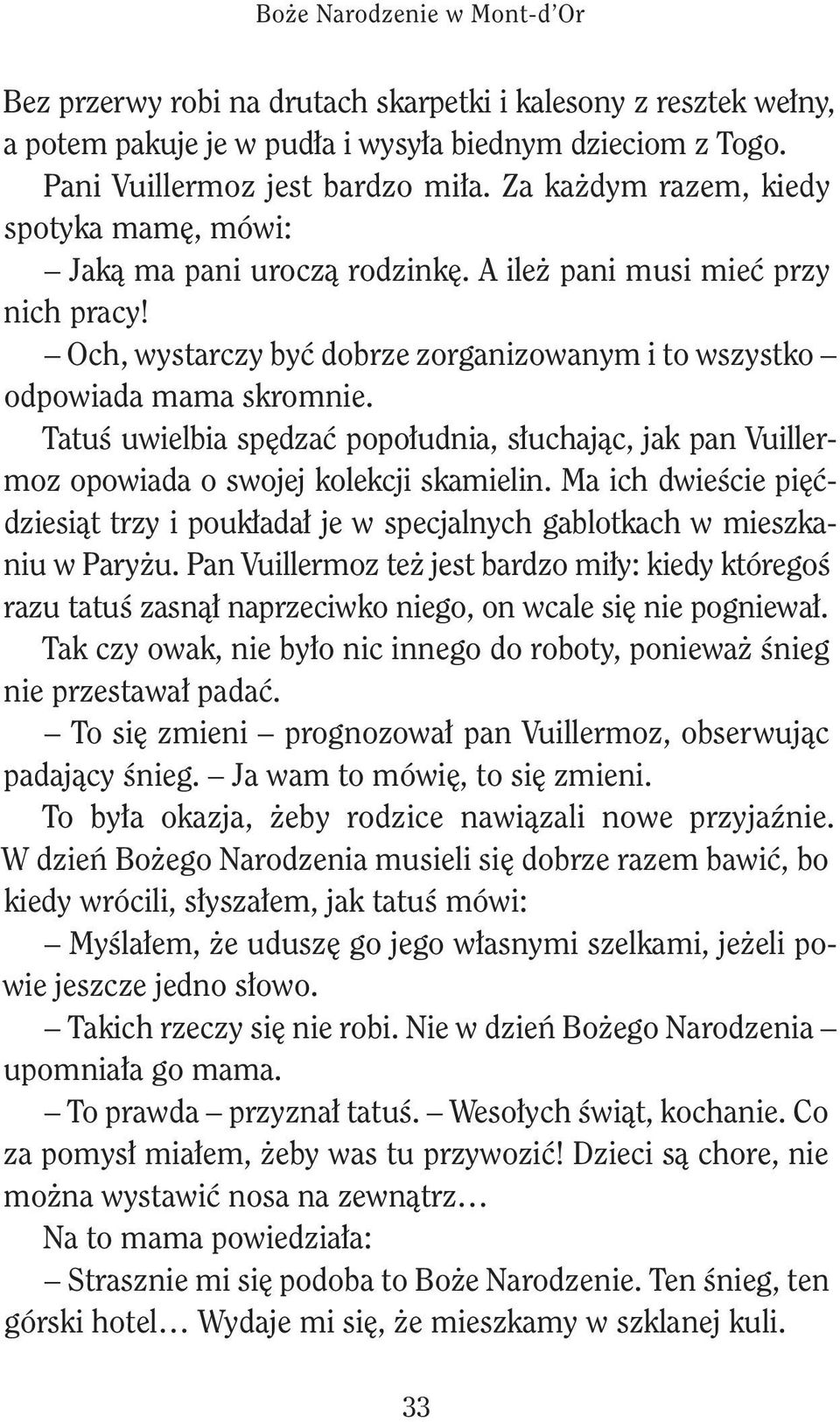 M ch dwśc pęćdząt trzy poułdł j w pcjlnych gblotch w mznu w Pryżu. Pn Vullrmoz tż jt brdzo mły: dy tórgoś rzu ttuś znął nprzcwo ngo, on wcl ę n pognwł.