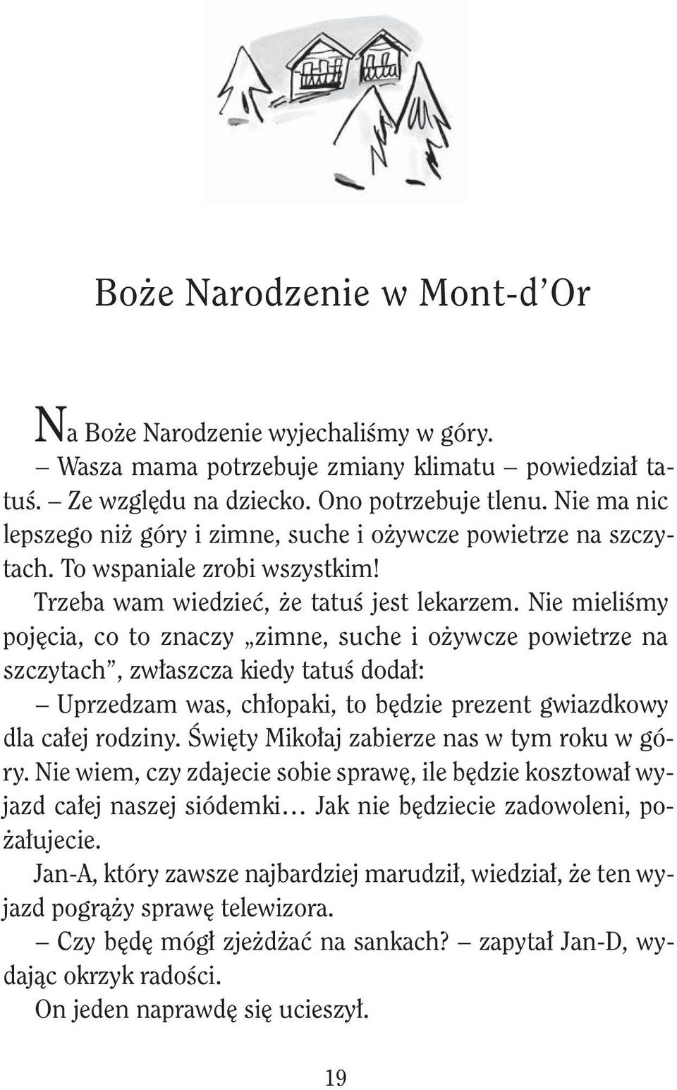 N mlśmy pojęc, co to znczy zmn, uch ożywcz powtrz n zczytch, zwłzcz dy ttuś dodł: Uprzdzm w, chłop, to będz prznt gwzdowy dl cłj rodzny.