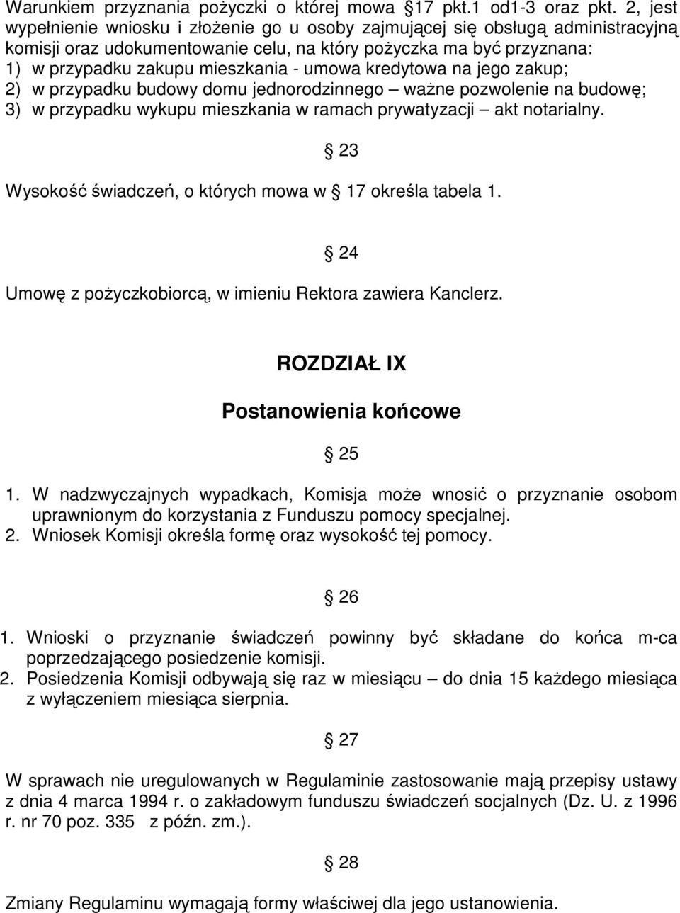 umowa kredytowa na jego zakup; 2) w przypadku budowy domu jednorodzinnego ważne pozwolenie na budowę; 3) w przypadku wykupu mieszkania w ramach prywatyzacji akt notarialny.