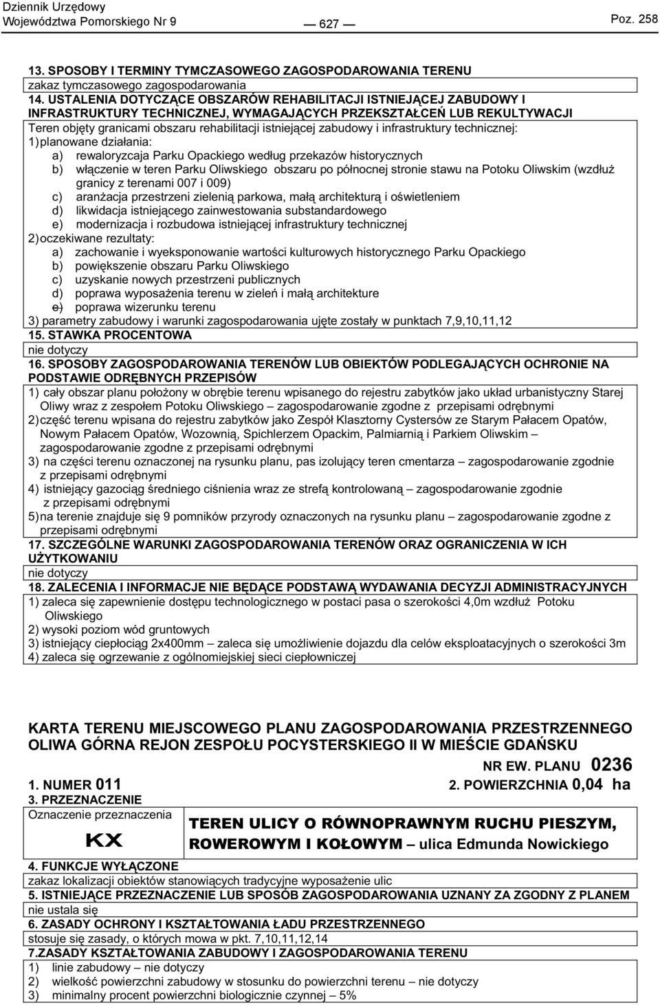 zabudowy i infrastruktury technicznej: a) rewaloryzcaja Parku Opackiego wed ug przekazów historycznych b) w czenie w teren Parku Oliwskiego obszaru po pó nocnej stronie stawu na Potoku Oliwskim (wzd