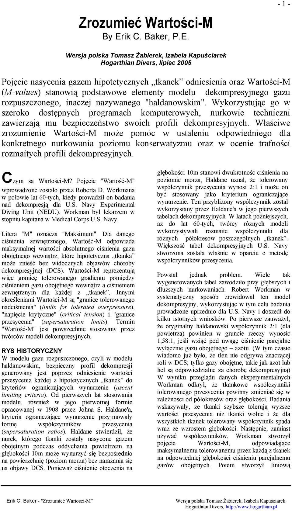 - 1 - Hogarthian Divers, lipiec 2005 Pojęcie nasycenia gazem hipotetycznych tkanek odniesienia oraz (M-values) stanowią podstawowe elementy modelu dekompresyjnego gazu rozpuszczonego, inaczej