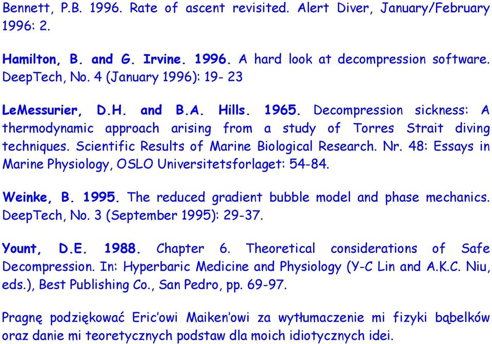 Scientific Results of Marine Biological Research. Nr. 48: Essays in Marine Physiology, OSLO Universitetsforlaget: 54-84. Weinke, B. 1995. The reduced gradient bubble model and phase mechanics.