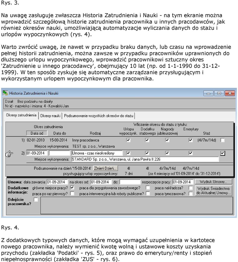 umożliwiającą automatyzacje wyliczania danych do stażu i urlopów wypoczynkowych (rys. 4).