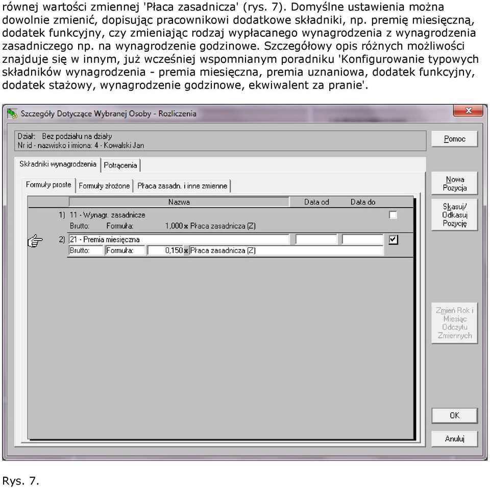 premię miesięczną, dodatek funkcyjny, czy zmieniając rodzaj wypłacanego wynagrodzenia z wynagrodzenia zasadniczego np.