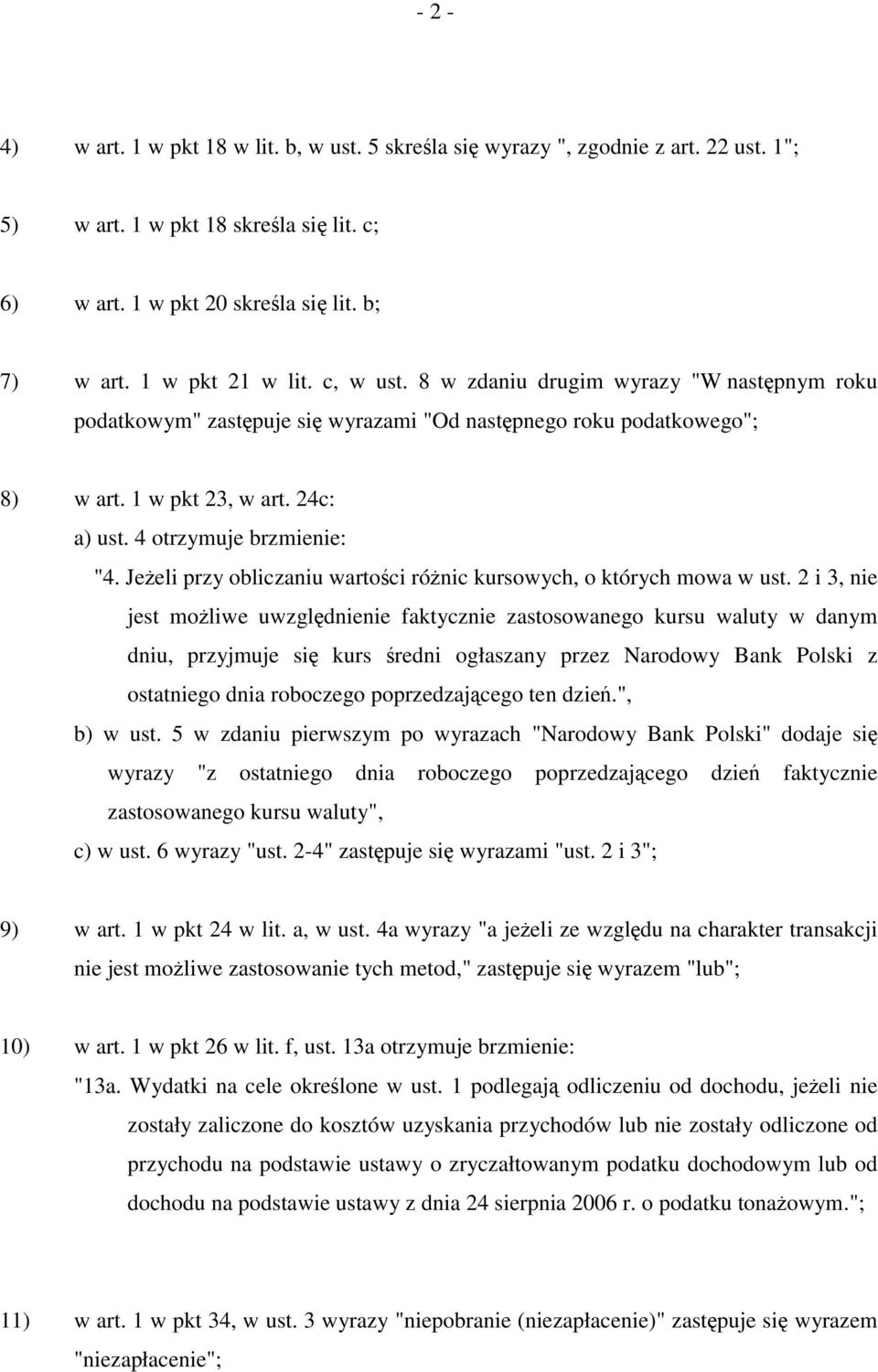 4 otrzymuje brzmienie: "4. Jeżeli przy obliczaniu wartości różnic kursowych, o których mowa w ust.