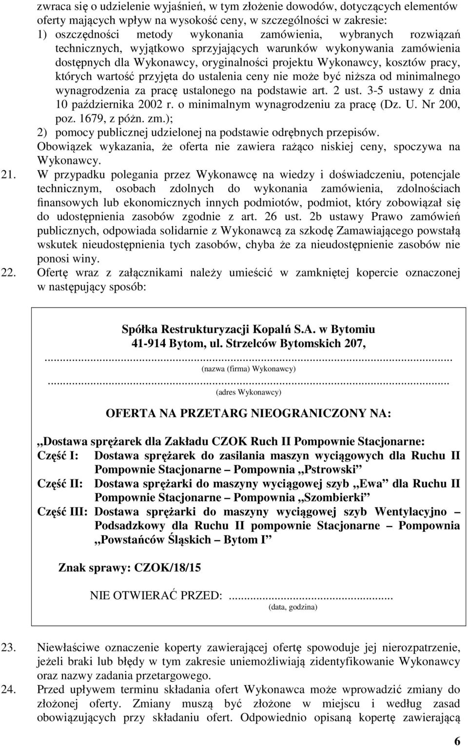 ustalenia ceny nie może być niższa od minimalnego wynagrodzenia za pracę ustalonego na podstawie art. 2 ust. 3-5 ustawy z dnia 10 października 2002 r. o minimalnym wynagrodzeniu za pracę (Dz. U.