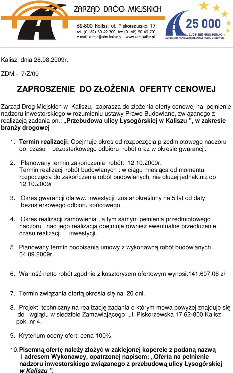 związanego z realizacją zadania pn.: Przebudowa ulicy Łysogórskiej w Kaliszu, w zakresie branŝy drogowej 1.