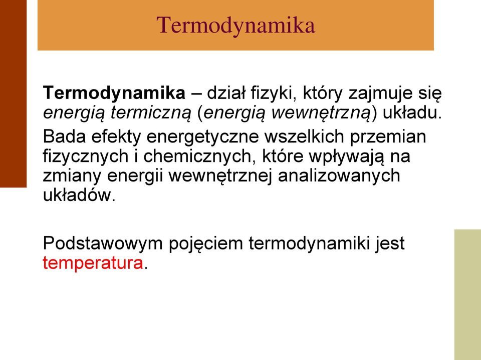 Bada efekty energetyczne wszelkich przemian fizycznych i chemicznych,