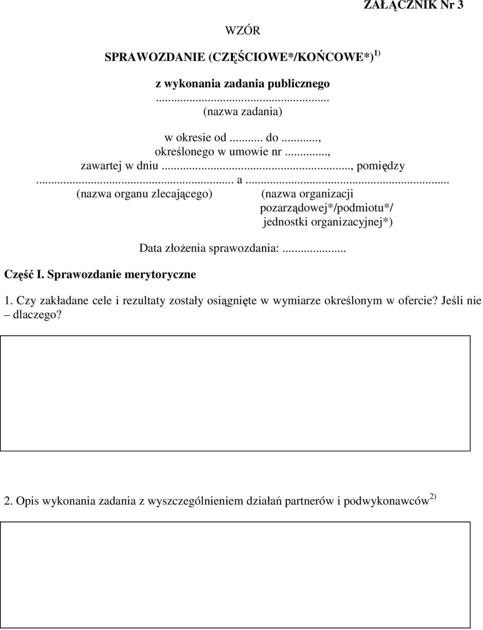 . (nazwa organu zlecającego) (nazwa organizacji pozarządowej*/podmiotu*/ jednostki organizacyjnej*) Część I.