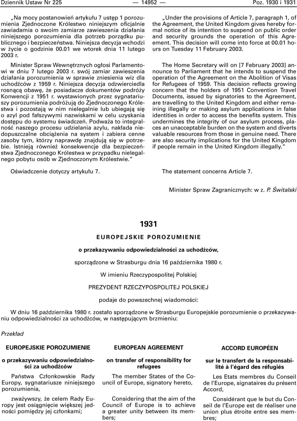 porzàdku publicznego i bezpieczeƒstwa. Niniejsza decyzja wchodzi w ycie o godzinie 00.01 we wtorek dnia 11 lutego 2003 r. Minister Spraw Wewn trznych og osi Parlamentowi w dniu 7 lutego 2003 r.