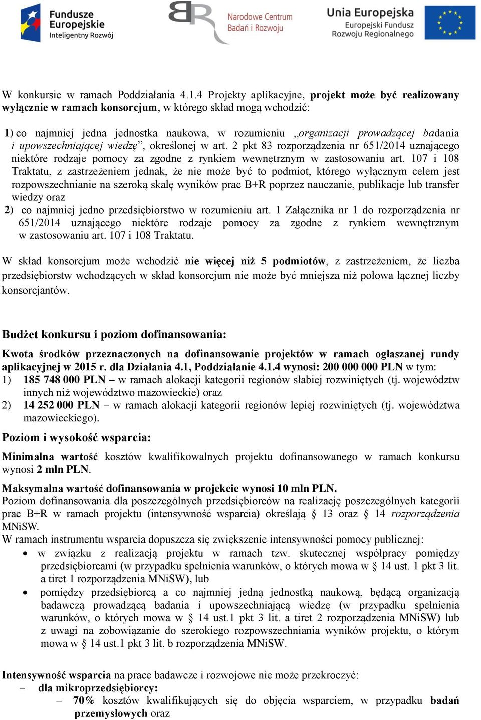 i upowszechniającej wiedzę, określonej w art. 2 pkt 83 rozporządzenia nr 651/2014 uznającego niektóre rodzaje pomocy za zgodne z rynkiem wewnętrznym w zastosowaniu art.