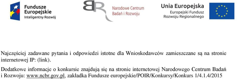 Dodatkowe informacje o konkursie znajdują się na stronie internetowej