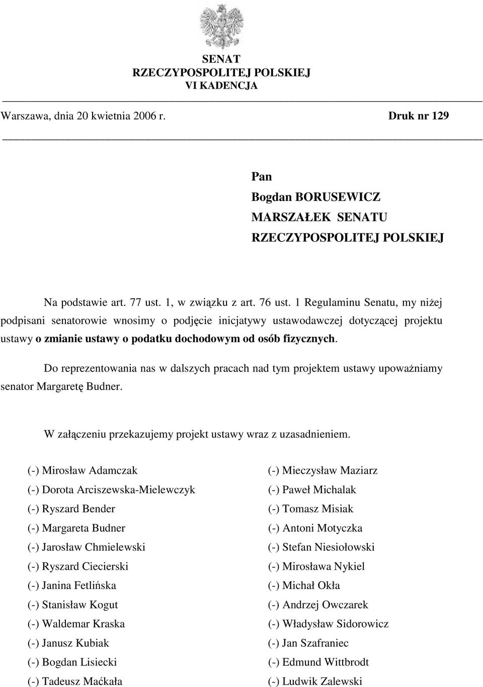 1 Regulaminu Senatu, my niżej podpisani senatorowie wnosimy o podjęcie inicjatywy ustawodawczej dotyczącej projektu ustawy o zmianie ustawy o podatku dochodowym od osób fizycznych.