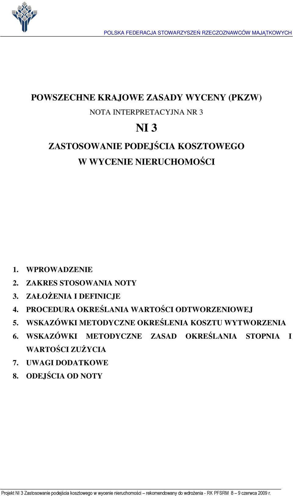 PROCEDURA OKREŚLANIA WARTOŚCI ODTWORZENIOWEJ 5. WSKAZÓWKI METODYCZNE OKREŚLENIA KOSZTU WYTWORZENIA 6.