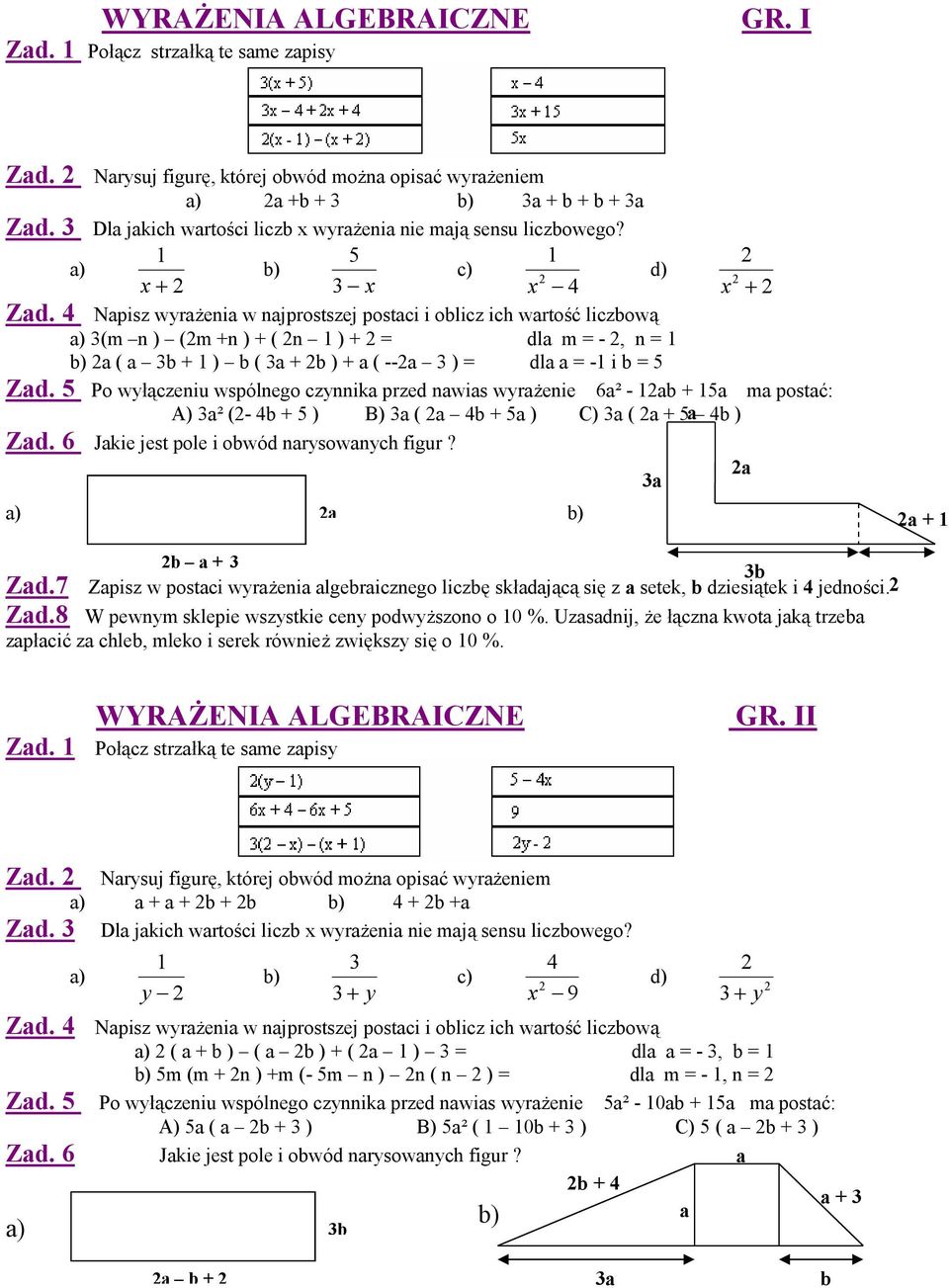 4 Napisz wyrażenia w najprostszej postaci i oblicz ich wartość liczbową a) 3(m n ) (2m +n ) + ( 2n 1 ) + 2 = dla m = - 2, n = 1 b) 2a ( a 3b + 1 ) b ( 3a + 2b ) + a ( --2a 3 ) = dla a = -1 i b = 5