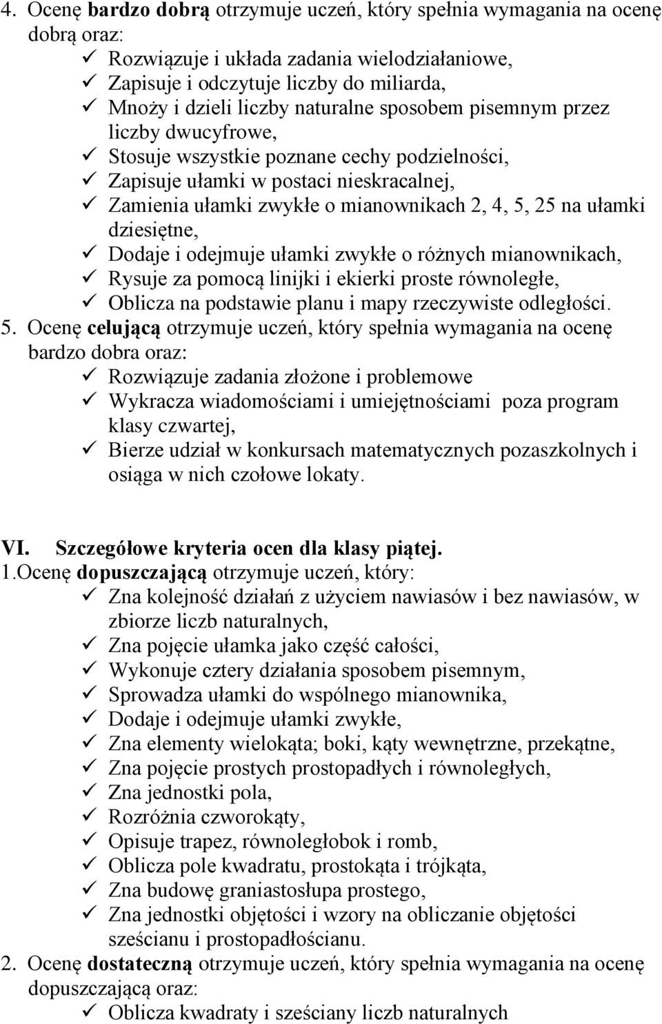 dziesiętne, Dodaje i odejmuje ułamki zwykłe o różnych mianownikach, Rysuje za pomocą linijki i ekierki proste równoległe, Oblicza na podstawie planu i mapy rzeczywiste odległości. 5.