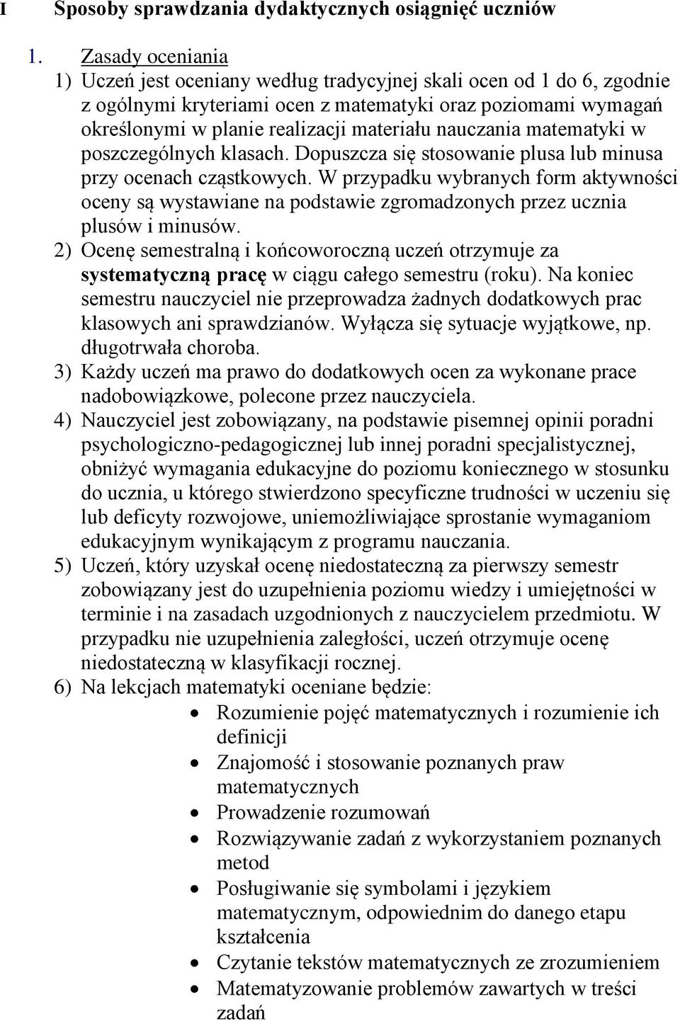 nauczania matematyki w poszczególnych klasach. Dopuszcza się stosowanie plusa lub minusa przy ocenach cząstkowych.