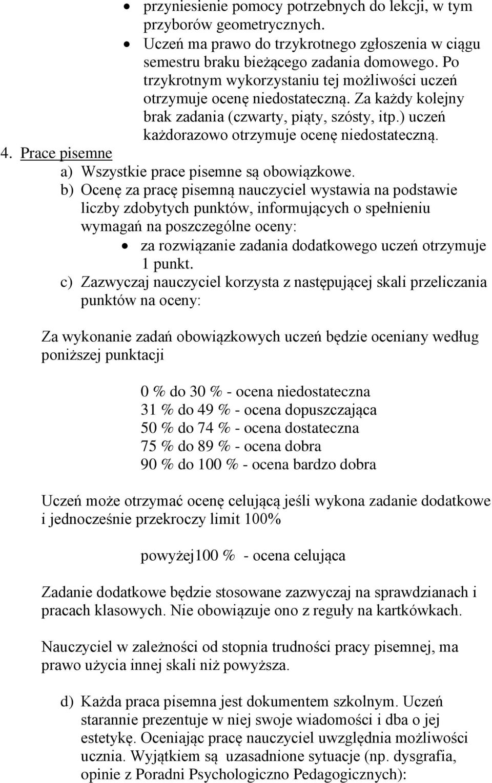 Prace pisemne a) Wszystkie prace pisemne są obowiązkowe.