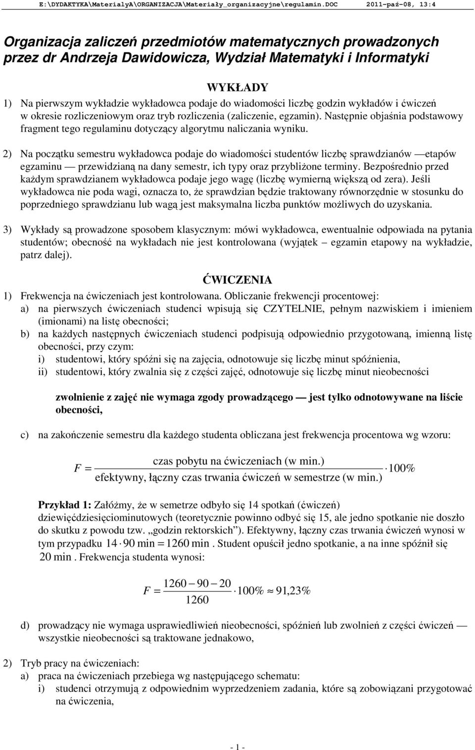 do wiadomości liczbę godzin wykładów i ćwiczeń w okresie rozliczeniowym oraz tryb rozliczenia (zaliczenie, egzamin).