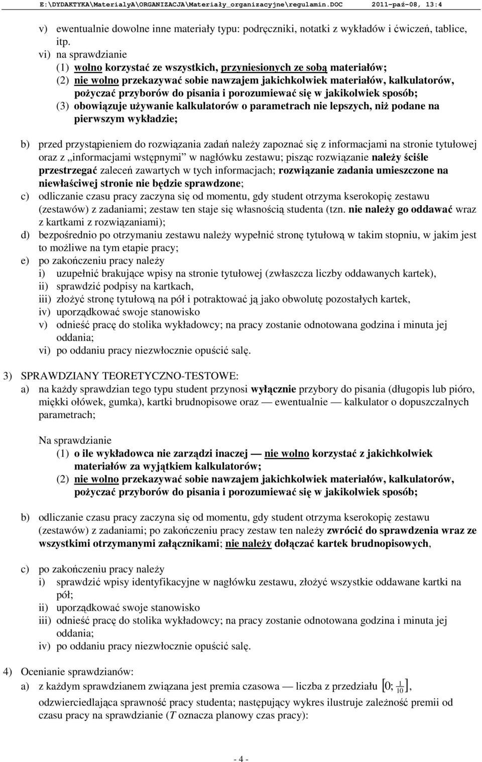 i porozumiewać się w jakikolwiek sposób; (3) obowiązuje używanie kalkulatorów o parametrach nie lepszych, niż podane na pierwszym wykładzie; b) przed przystąpieniem do rozwiązania zadań należy
