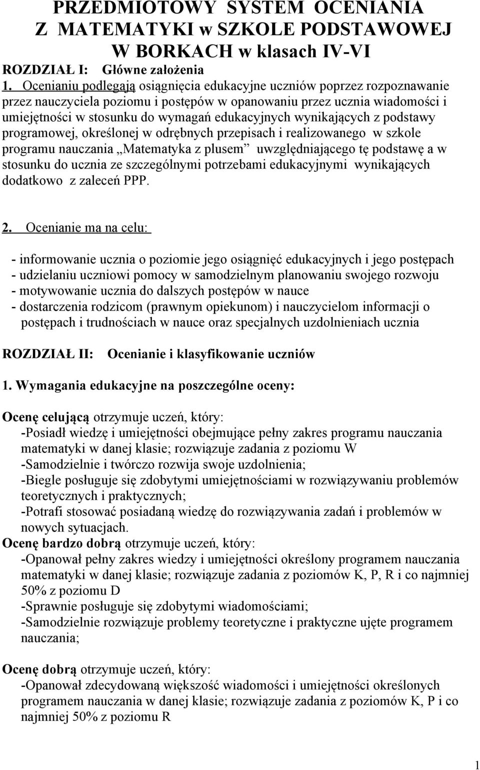 wynikających z podstawy programowej, określonej w odrębnych przepisach i realizowanego w szkole programu nauczania Matematyka z plusem uwzględniającego tę podstawę a w stosunku do ucznia ze