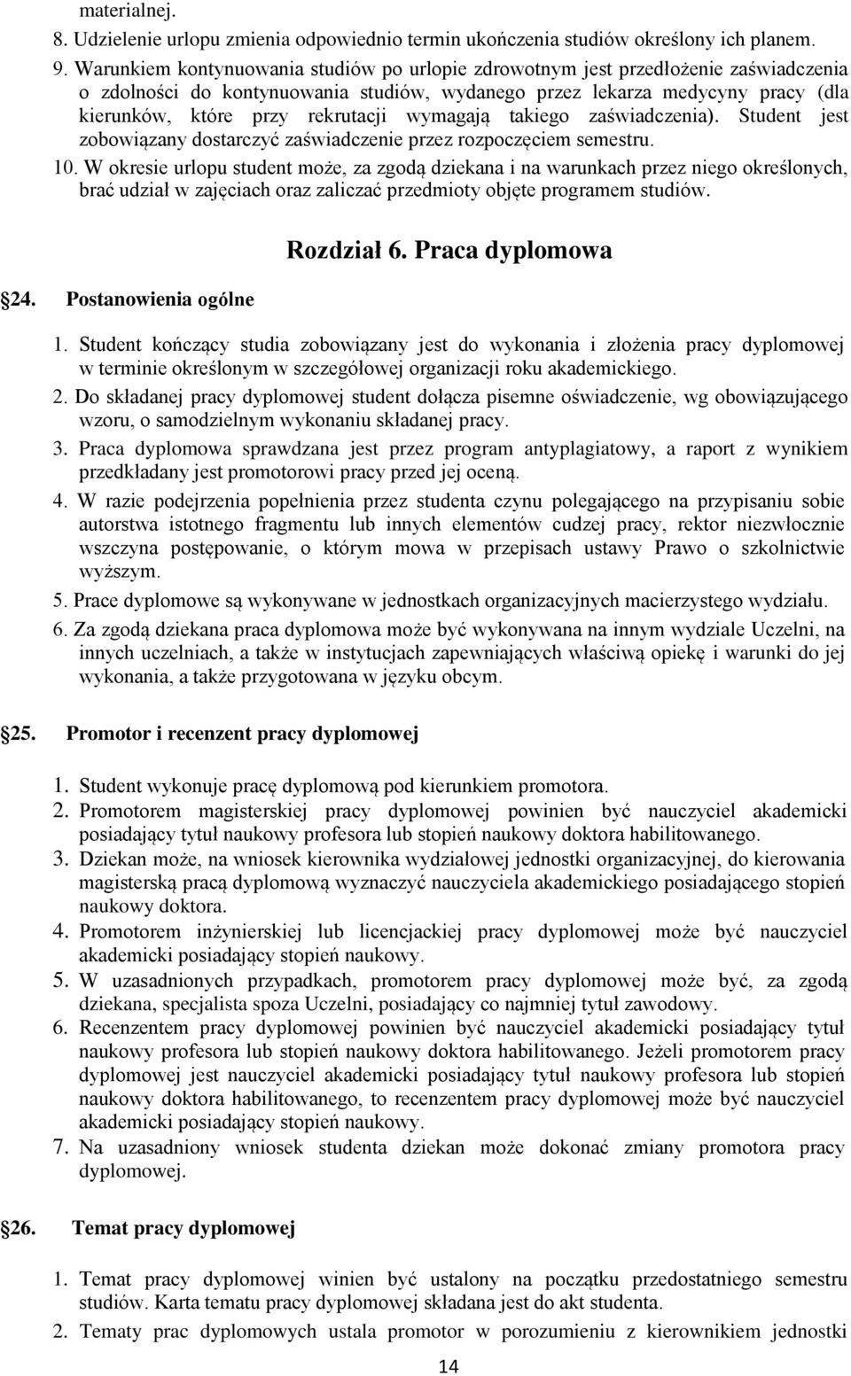 wymagają takiego zaświadczenia). Student jest zobowiązany dostarczyć zaświadczenie przez rozpoczęciem semestru. 10.