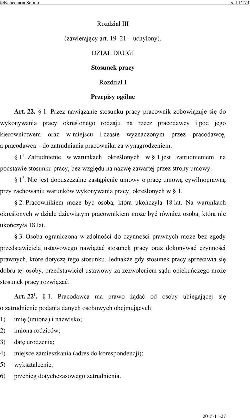 21 uchylony). DZIAŁ DRUGI Stosunek pracy Rozdział I Przepisy ogólne Art. 22. 1.