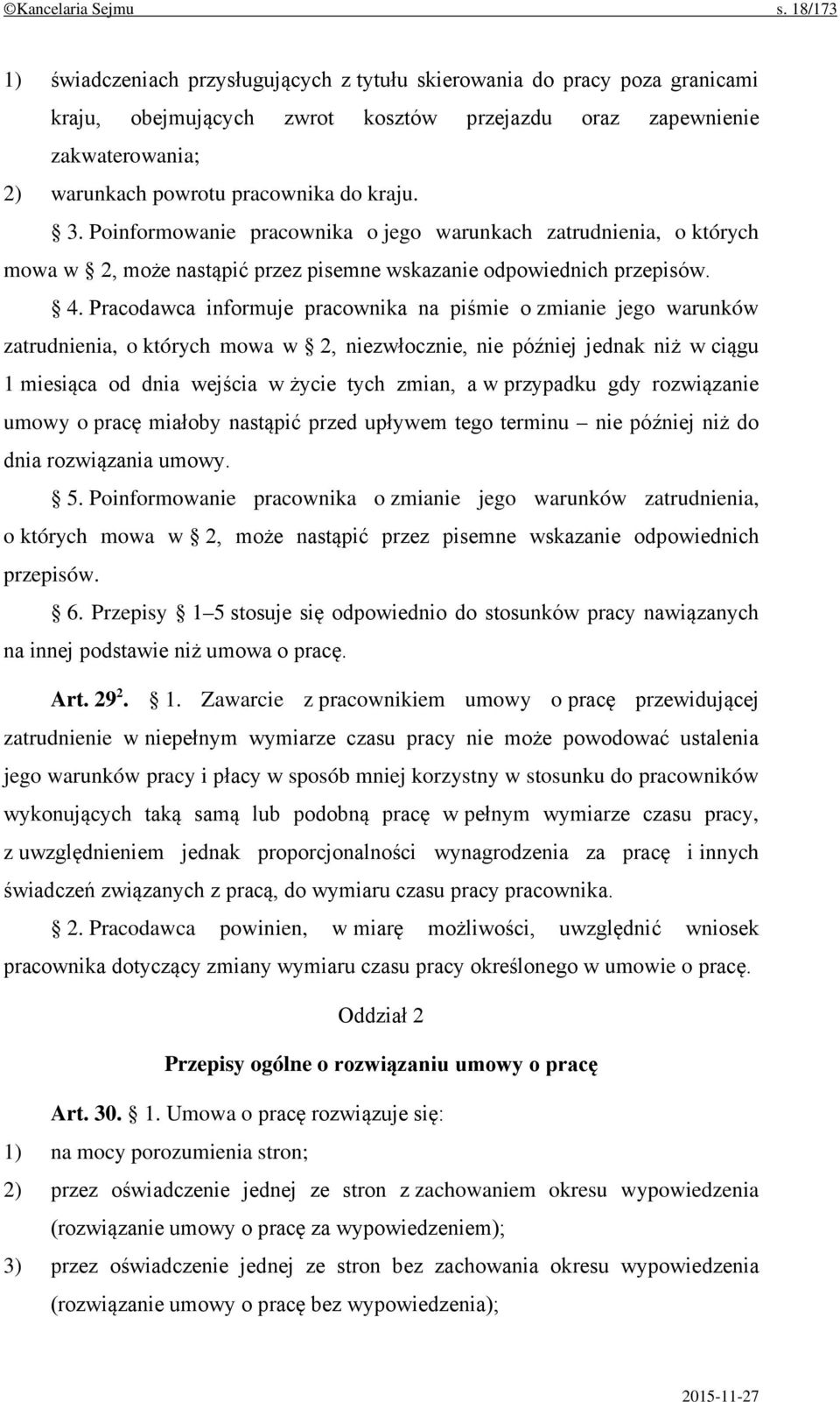 kraju. 3. Poinformowanie pracownika o jego warunkach zatrudnienia, o których mowa w 2, może nastąpić przez pisemne wskazanie odpowiednich przepisów. 4.