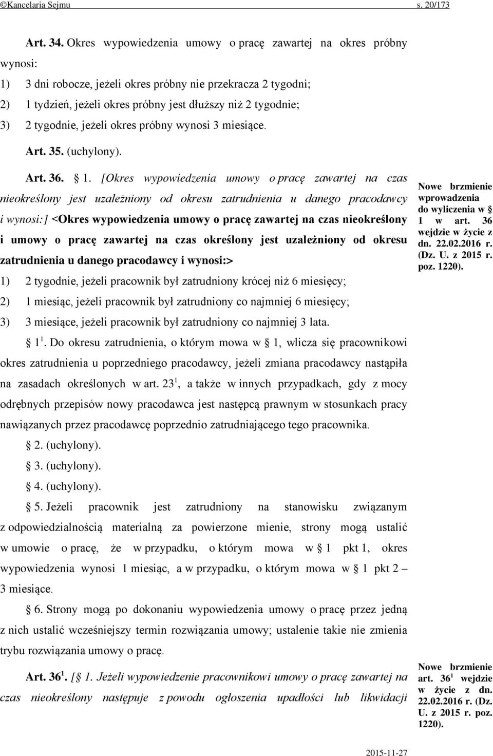 tygodnie, jeżeli okres próbny wynosi 3 miesiące. Art. 35. (uchylony). Art. 36. 1.