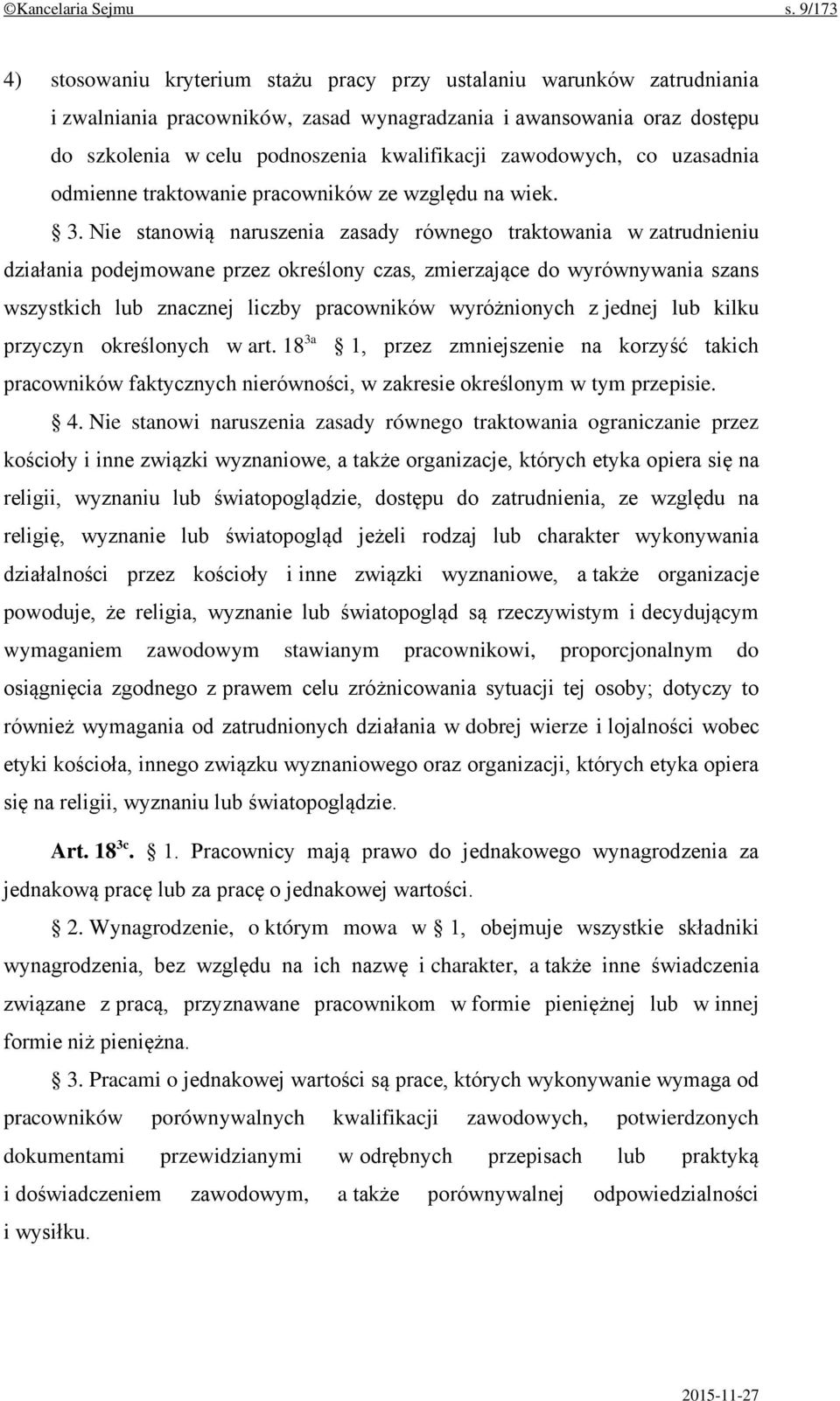 zawodowych, co uzasadnia odmienne traktowanie pracowników ze względu na wiek. 3.