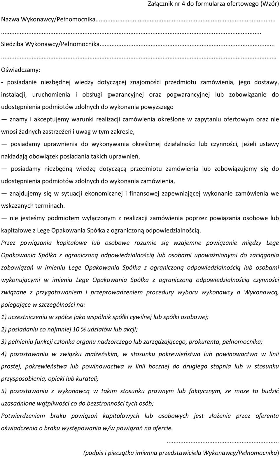 udostępnienia podmiotów zdolnych do wykonania powyższego znamy i akceptujemy warunki realizacji zamówienia określone w zapytaniu ofertowym oraz nie wnosi żadnych zastrzeżeń i uwag w tym zakresie,