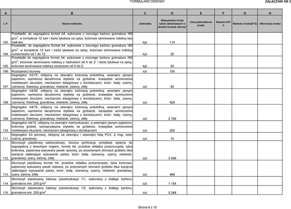 Przekładki do segregatora format A4, wykonane z mocnego kartonu gramatura 160 g/m 2, w komplecie 12 kart i karta tytułowa na opisy, kolorowe laminowane indeksy numerowane od 1 do 12 kpl. 20 105.