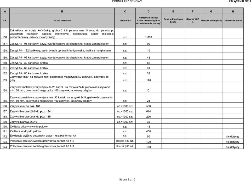 Zeszyt A4-96 kartkowy, szyty, twarda oprawa introligatorska, kratka z marginesem szt. 99 158. Zeszyt A4-192 kartkowy, szyty, twarda oprawa introligatorska, kratka z marginesem szt. 10 159.