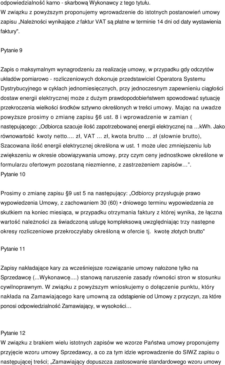 Pytanie 9 Zapis o maksymalnym wynagrodzeniu za realizację umowy, w przypadku gdy odczytów układów pomiarowo - rozliczeniowych dokonuje przedstawiciel Operatora Systemu Dystrybucyjnego w cyklach