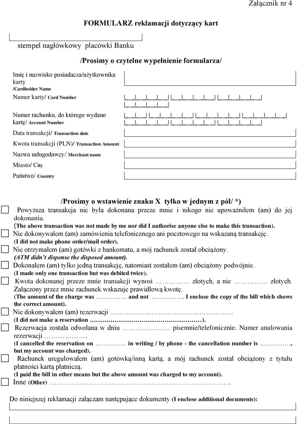 Państwo/ Country /Prosimy o wstawienie znaku X tylko w jednym z pól/ *) Powyższa transakcja nie była dokonana przeze mnie i nikogo nie upoważniłem (am) do jej dokonania.