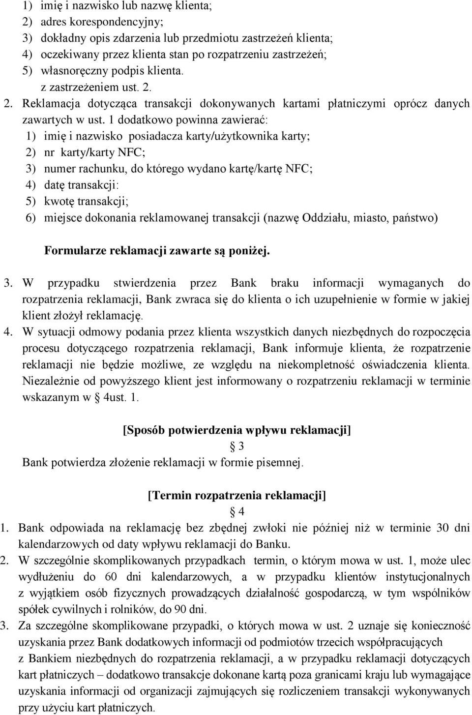 1 dodatkowo powinna zawierać: 1) imię i nazwisko posiadacza karty/użytkownika karty; 2) nr karty/karty NFC; 3) numer rachunku, do którego wydano kartę/kartę NFC; 4) datę transakcji: 5) kwotę