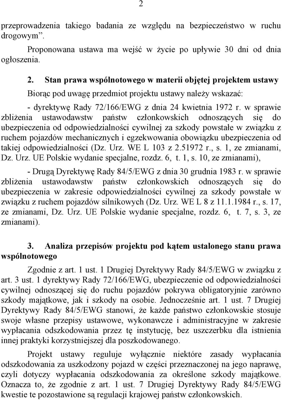 w sprawie zbliżenia ustawodawstw państw członkowskich odnoszących się do ubezpieczenia od odpowiedzialności cywilnej za szkody powstałe w związku z ruchem pojazdów mechanicznych i egzekwowania