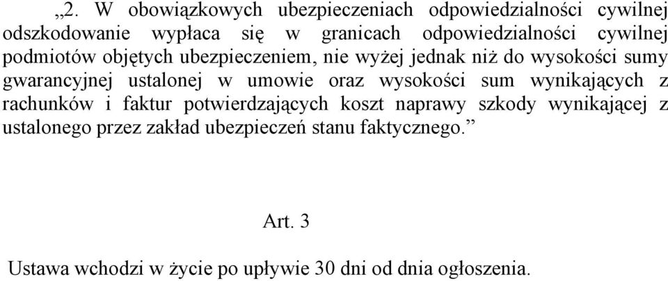 ustalonej w umowie oraz wysokości sum wynikających z rachunków i faktur potwierdzających koszt naprawy szkody