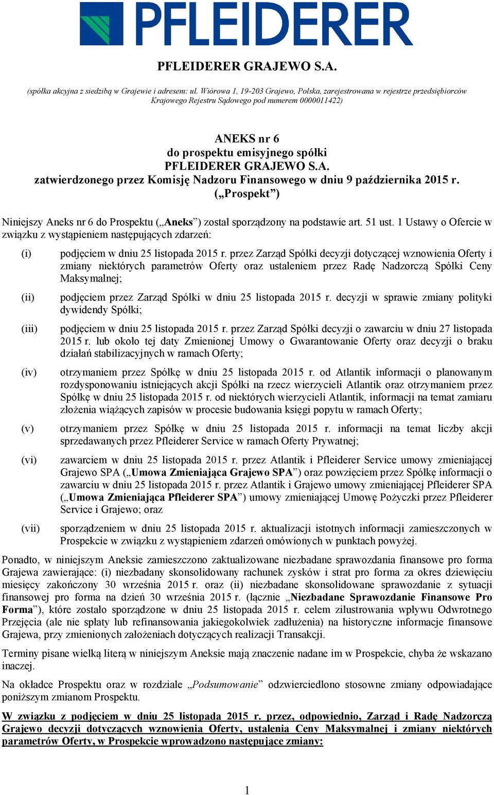 EKS nr 6 do prospektu emisyjnego spółki PFLEIDERER GRAJEWO S.A. zatwierdzonego przez Komisję Nadzoru Finansowego w dniu 9 października 2015 r.