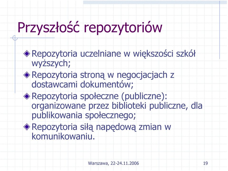 społeczne (publiczne): organizowane przez biblioteki publiczne, dla