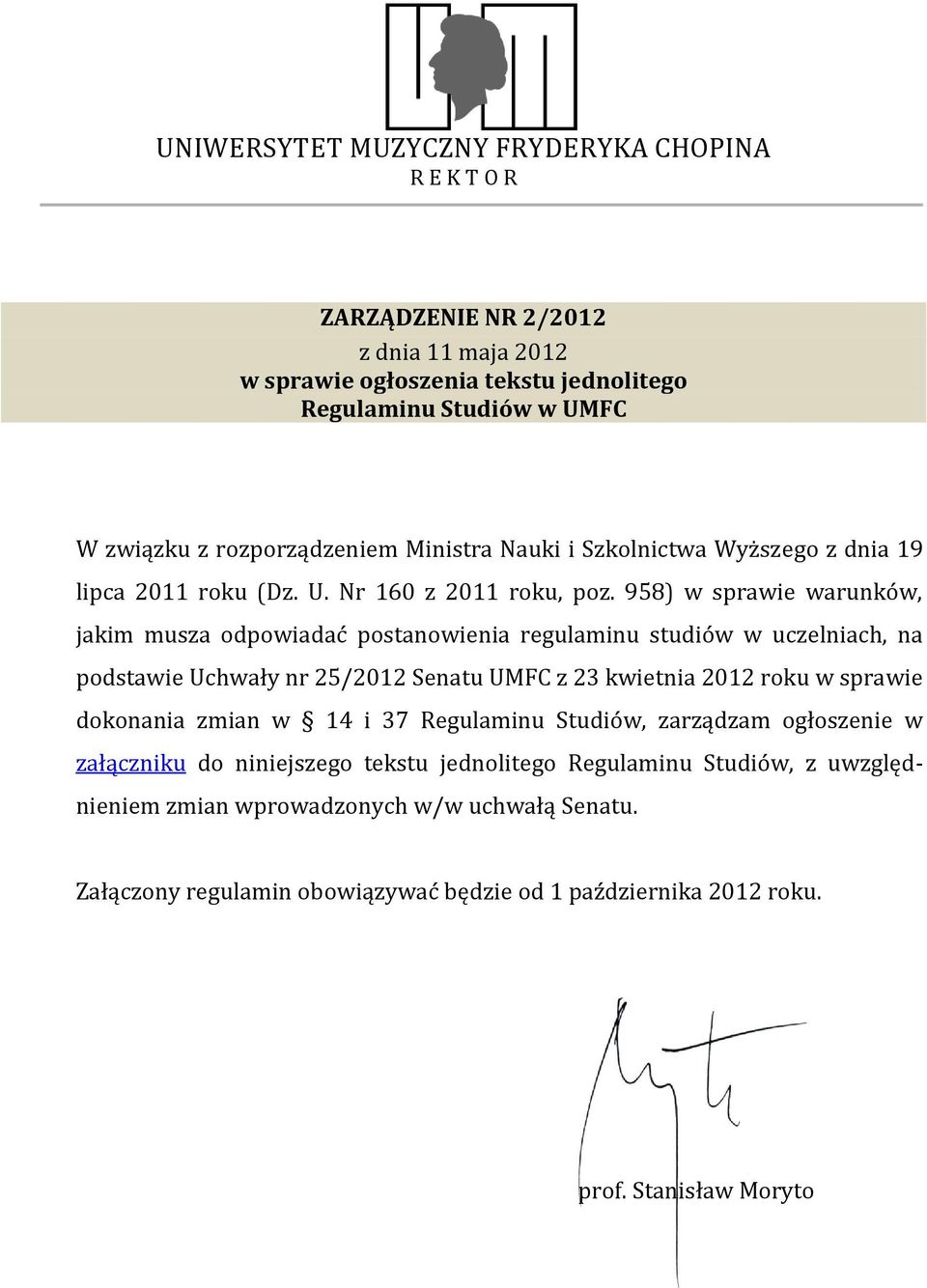 958) w sprawie warunków, jakim musza odpowiadać postanowienia regulaminu studiów w uczelniach, na podstawie Uchwały nr 25/2012 Senatu UMFC z 23 kwietnia 2012 roku w sprawie dokonania