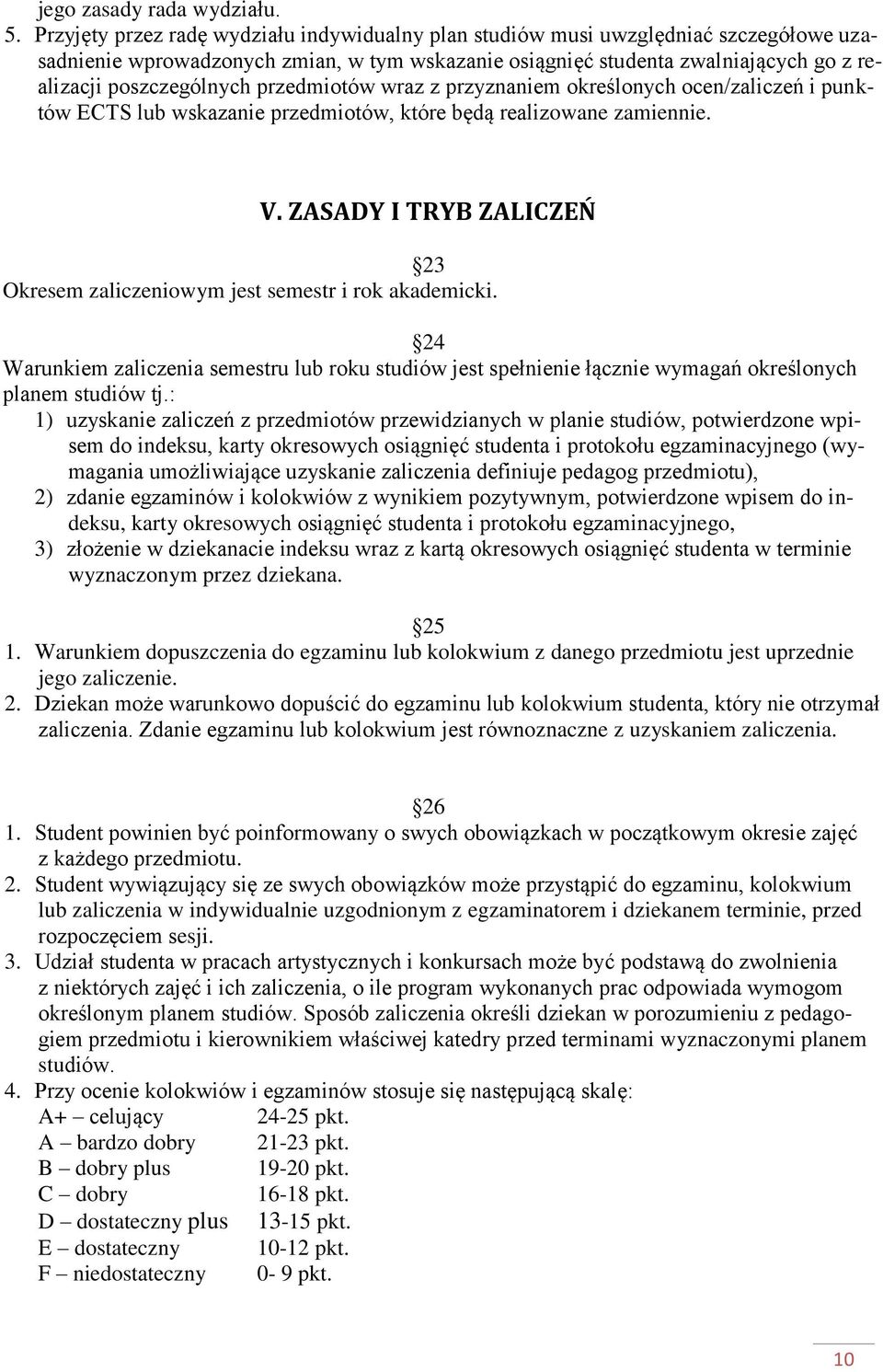 przedmiotów wraz z przyznaniem określonych ocen/zaliczeń i punktów ECTS lub wskazanie przedmiotów, które będą realizowane zamiennie. V.