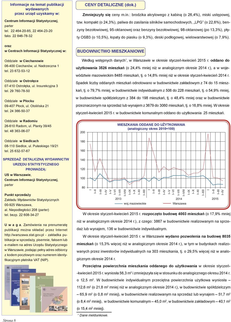 23 672-53-12 Oddziale w Ostrołęce 07-410 Ostrołęka, ul. Insurekcyjna 3 tel. 29 760-78-50 Oddziale w Płocku 09-407 Płock, ul. Otolińska 21 tel. 24 366-50-37 CENY DETALICZNE (dok.