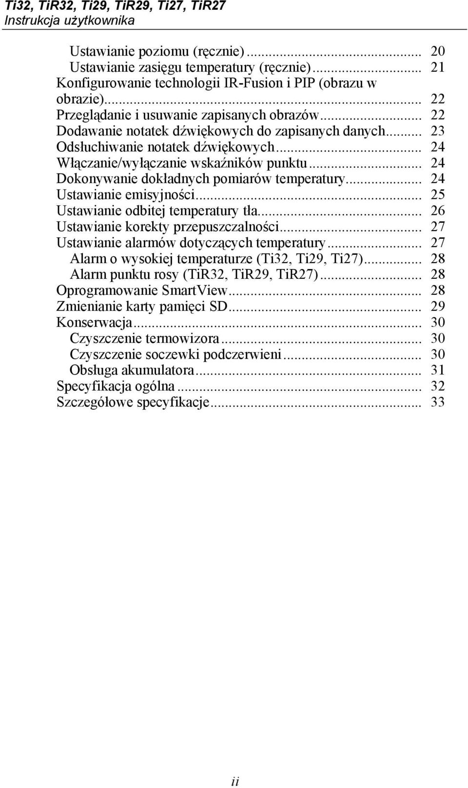 .. 23 Odsłuchiwanie notatek dźwiękowych... 24 Włączanie/wyłączanie wskaźników punktu... 24 Dokonywanie dokładnych pomiarów temperatury... 24 Ustawianie emisyjności.