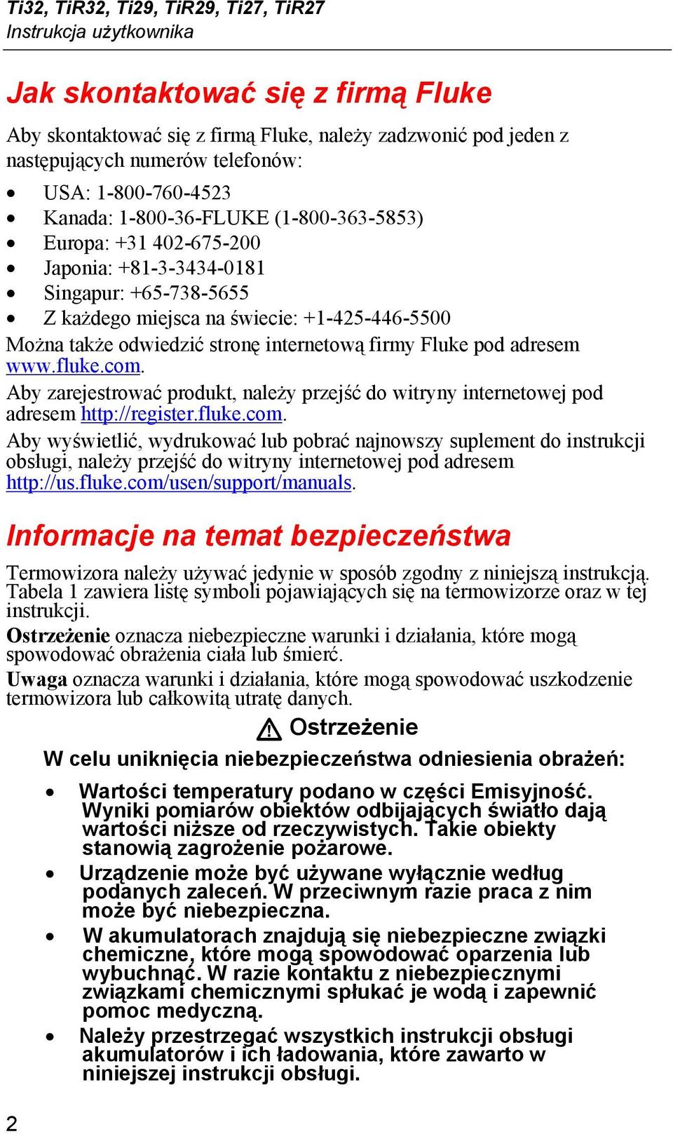 stronę internetową firmy Fluke pod adresem www.fluke.com. Aby zarejestrować produkt, należy przejść do witryny internetowej pod adresem http://register.fluke.com. Aby wyświetlić, wydrukować lub pobrać najnowszy suplement do instrukcji obsługi, należy przejść do witryny internetowej pod adresem http://us.