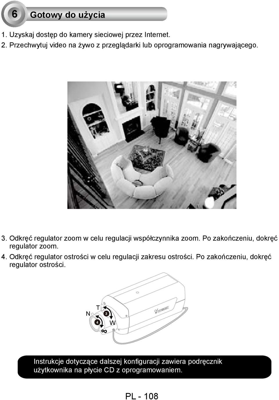 Odkręć regulator zoom w celu regulacji współczynnika zoom. Po zakończeniu, dokręć regulator zoom. 4.