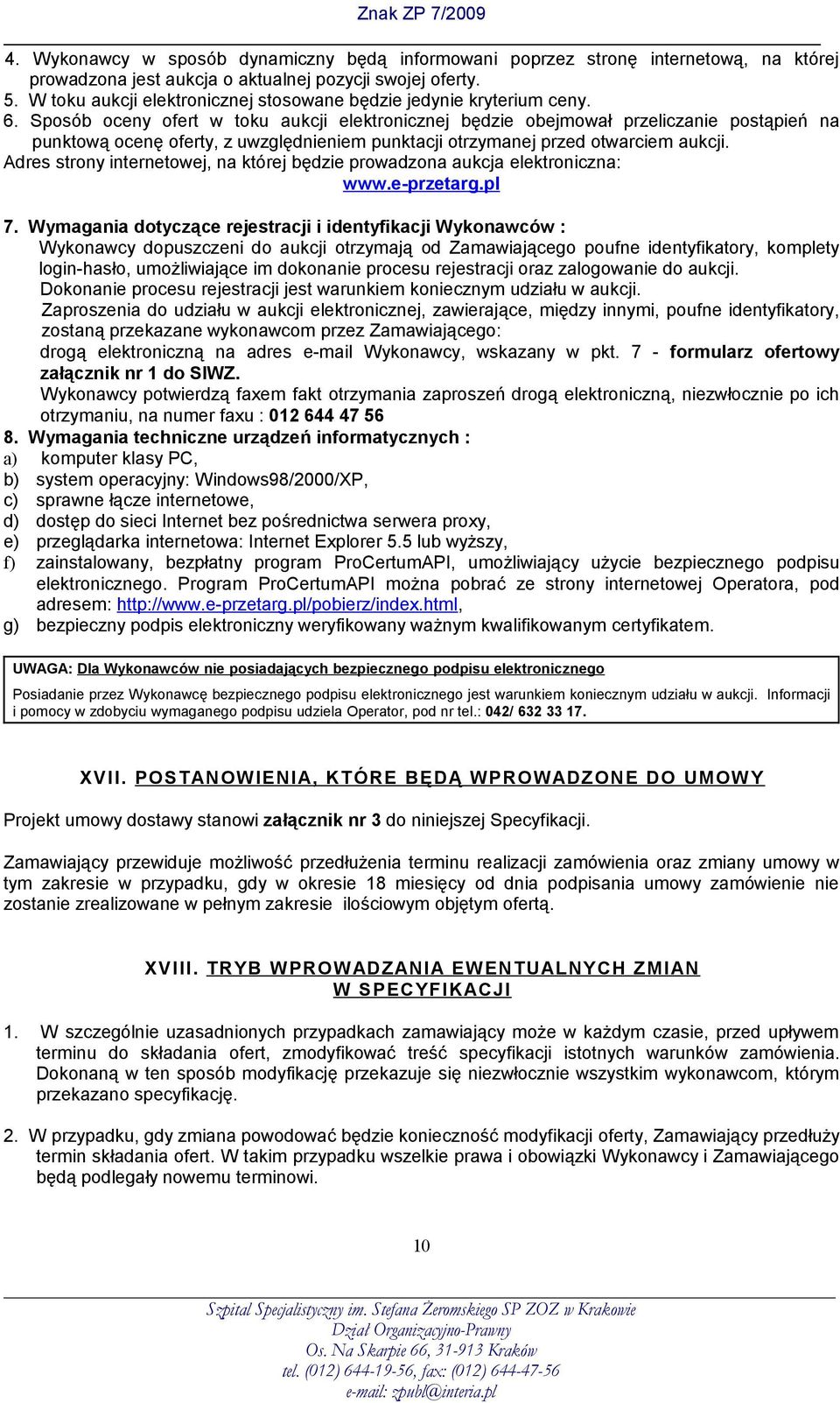 Sposób oceny ofert w toku aukcji elektronicznej będzie obejmował przeliczanie postąpień na punktową ocenę oferty, z uwzględnieniem punktacji otrzymanej przed otwarciem aukcji.