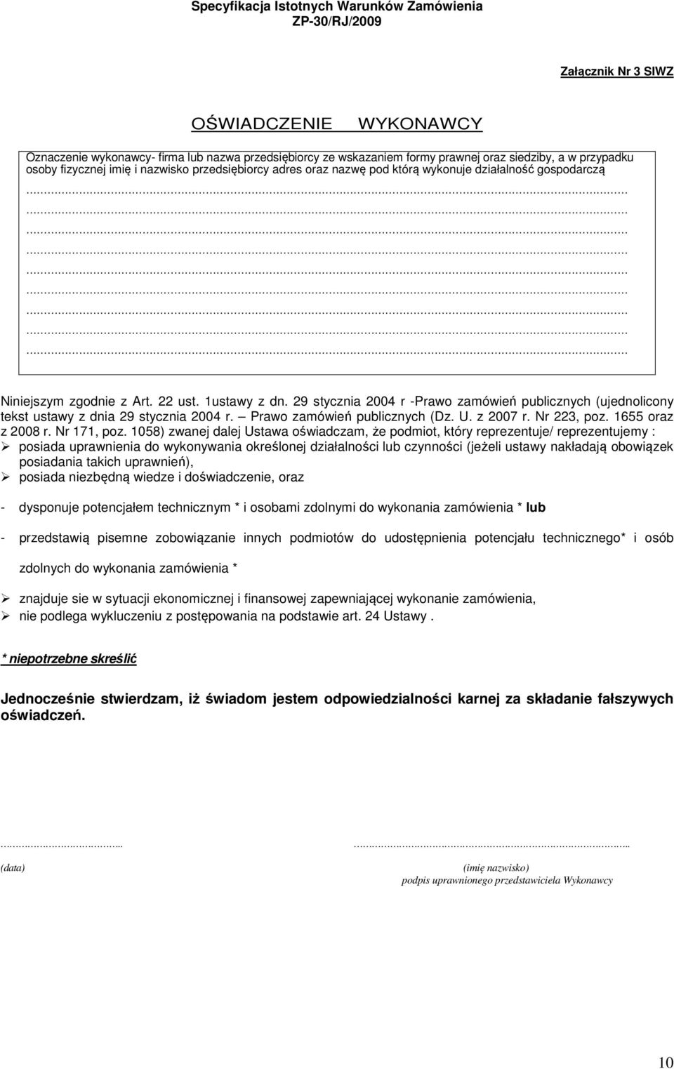 29 stycznia 2004 r -Prawo zamówień publicznych (ujednolicony tekst ustawy z dnia 29 stycznia 2004 r. Prawo zamówień publicznych (Dz. U. z 2007 r. Nr 223, poz. 1655 oraz z 2008 r. Nr 171, poz.