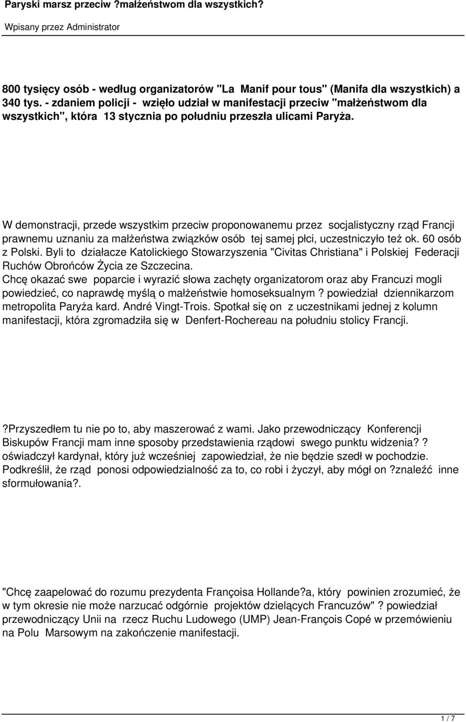 W demonstracji, przede wszystkim przeciw proponowanemu przez socjalistyczny rząd Francji prawnemu uznaniu za małżeństwa związków osób tej samej płci, uczestniczyło też ok. 60 osób z Polski.